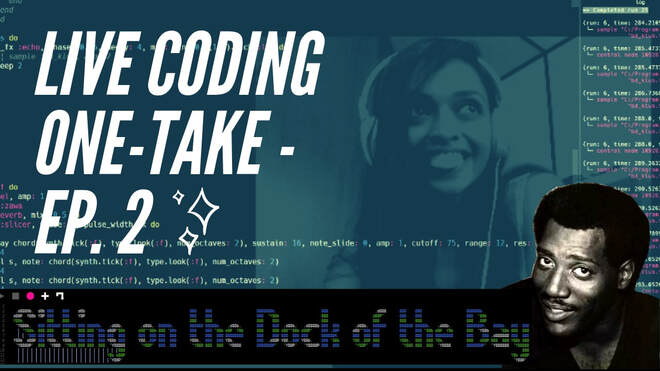 Live Coding Episode 2 - Sitting on the Dock of the Bay Otis Redding and Boy by Raia
